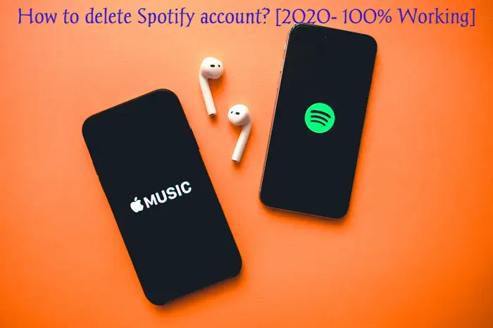 How to delete Spotify account? [2020- 100% Working]